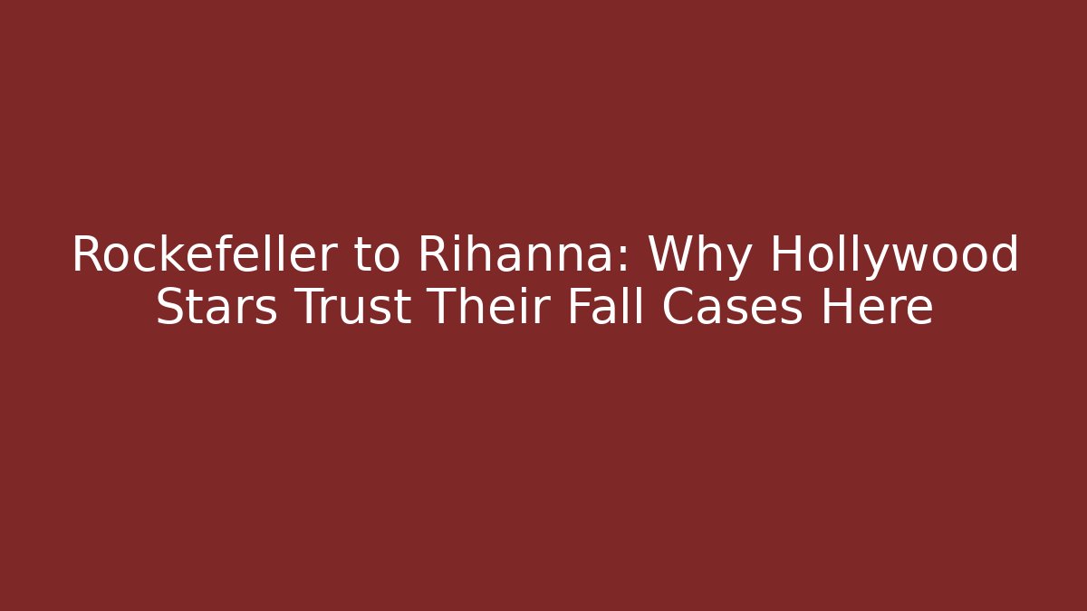 Rockefeller to Rihanna: Why Hollywood Stars Trust Their Fall Cases Here