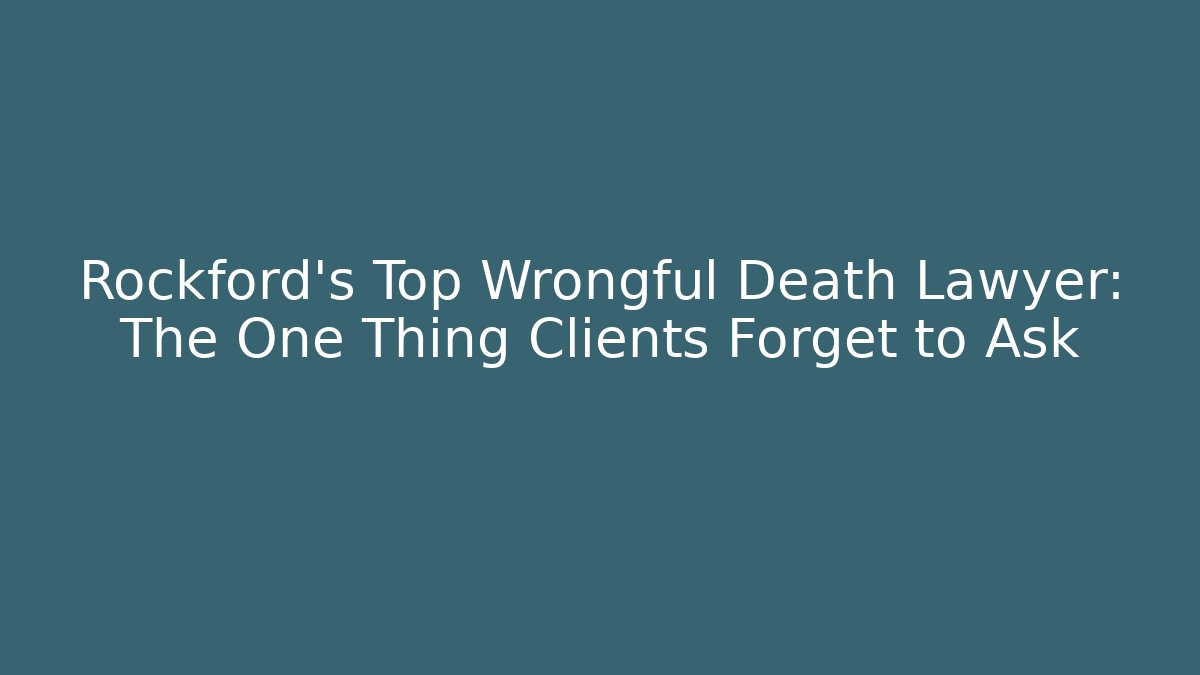 Rockford’s Top Wrongful Death Lawyer: The One Thing Clients Forget to Ask - V Auction