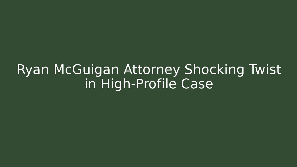 Ryan McGuigan Attorney Shocking Twist in High-Profile Case - V Auction