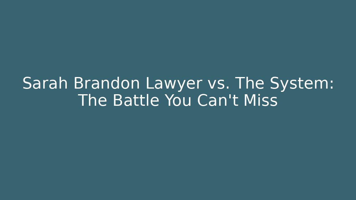 Sarah Brandon Lawyer vs. The System: The Battle You Can’t Miss - V Auction