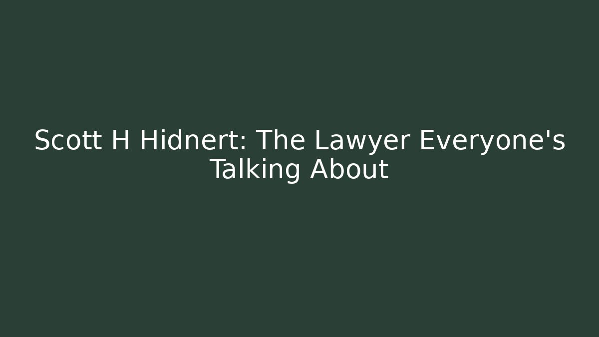 Scott H Hidnert: The Lawyer Everyone's Talking About - V Auction