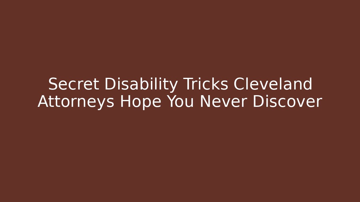 Secret Disability Tricks Cleveland Attorneys Hope You Never Discover - V Auction