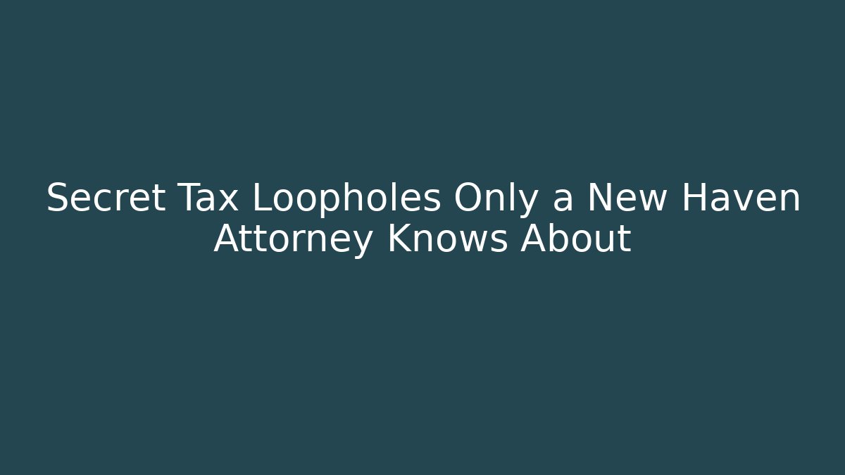 Secret Tax Loopholes Only a New Haven Attorney Knows About - V Auction
