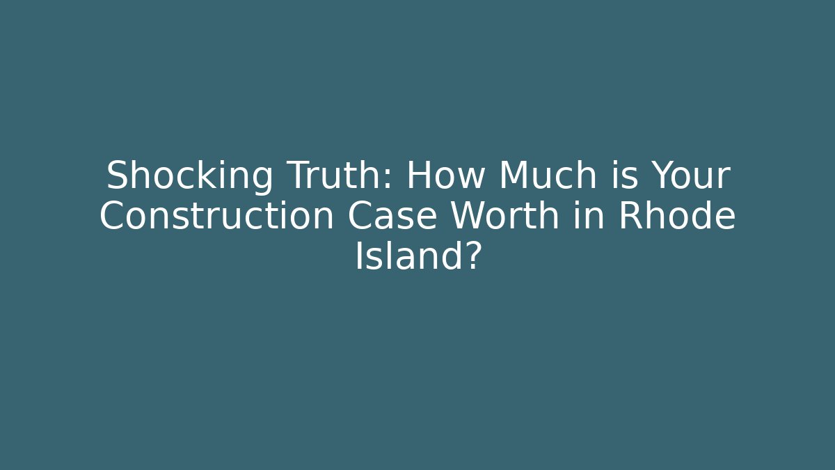 Shocking Truth: How Much is Your Construction Case Worth in Rhode Island? - V Auction