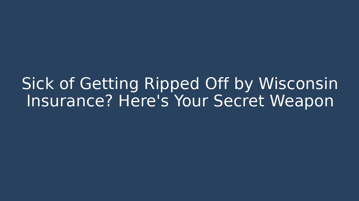 Sick of Getting Ripped Off by Wisconsin Insurance? Here's Your Secret Weapon - V Auction