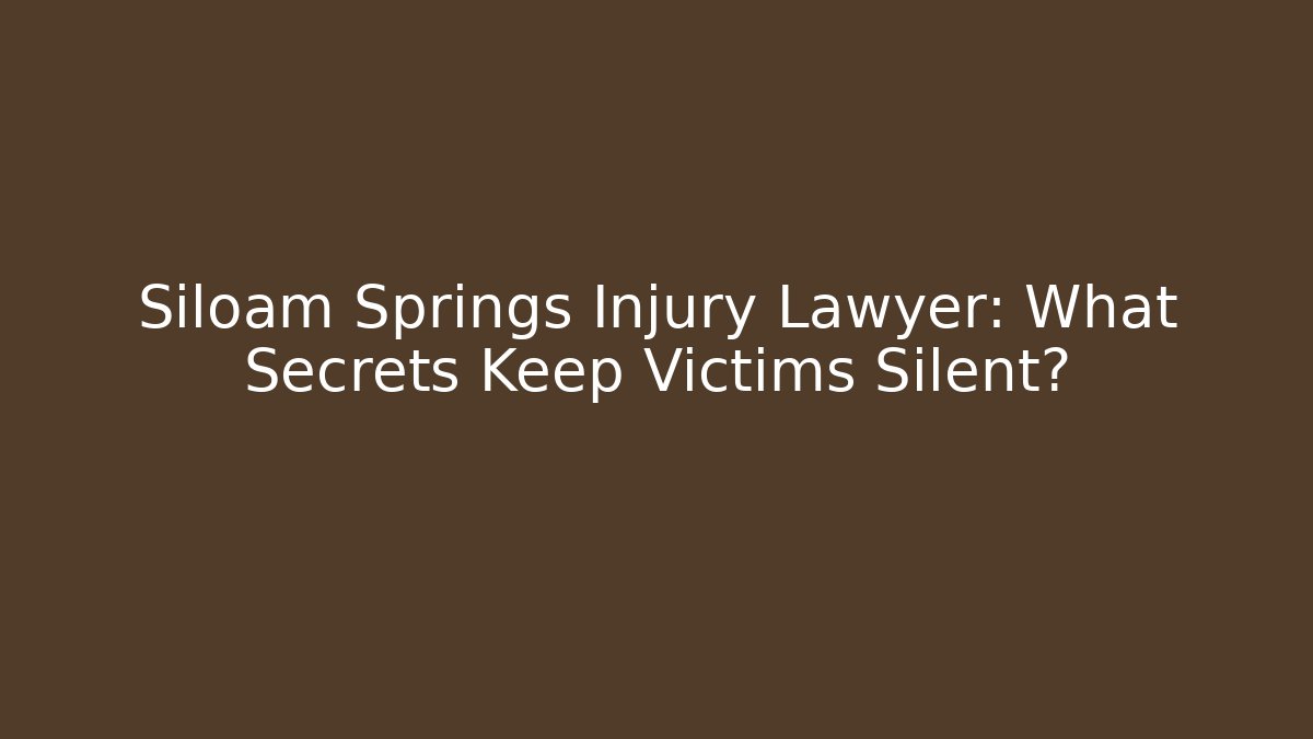 Siloam Springs Injury Lawyer: What Secrets Keep Victims Silent?