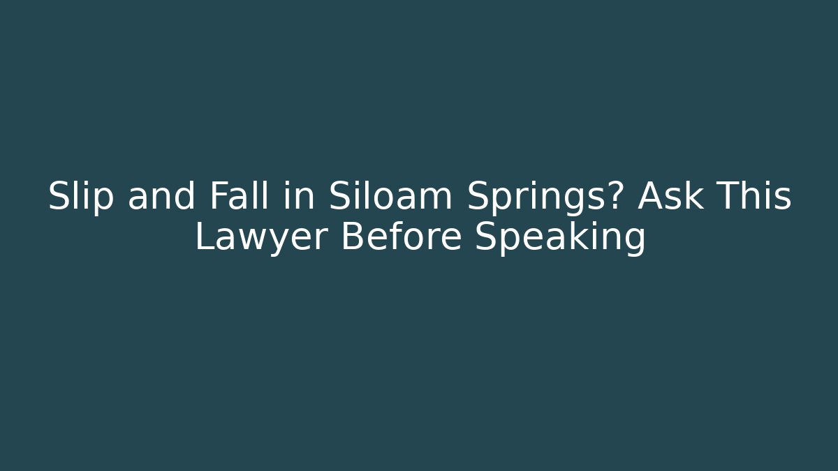 Slip and Fall in Siloam Springs? Ask This Lawyer Before Speaking - V Auction