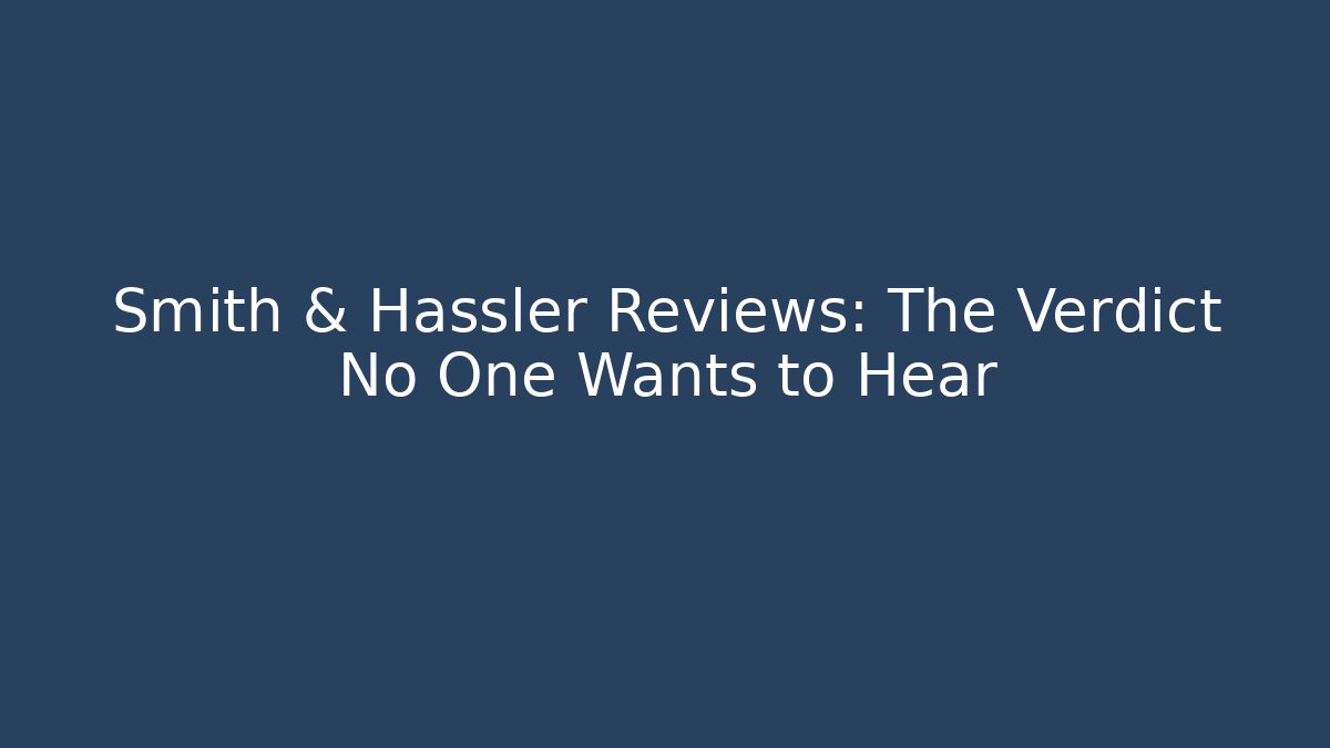 Smith & Hassler Reviews: The Verdict No One Wants to Hear