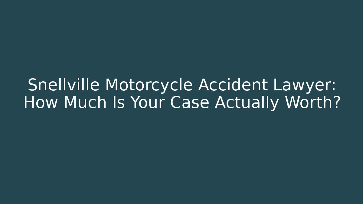 Snellville Motorcycle Accident Lawyer: How Much Is Your Case Actually Worth?