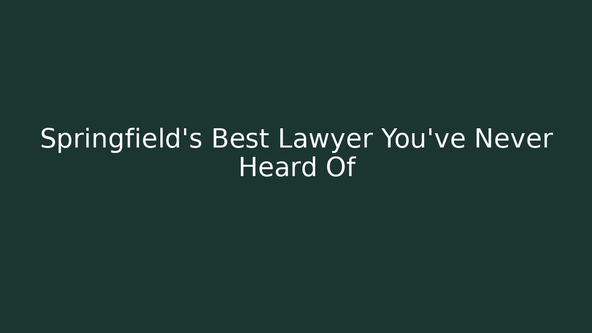 Springfield's Best Lawyer You've Never Heard Of - V Auction