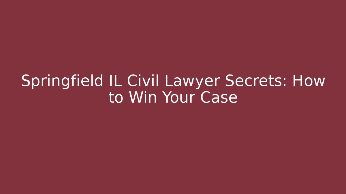 Springfield IL Civil Lawyer Secrets: How to Win Your Case - V Auction