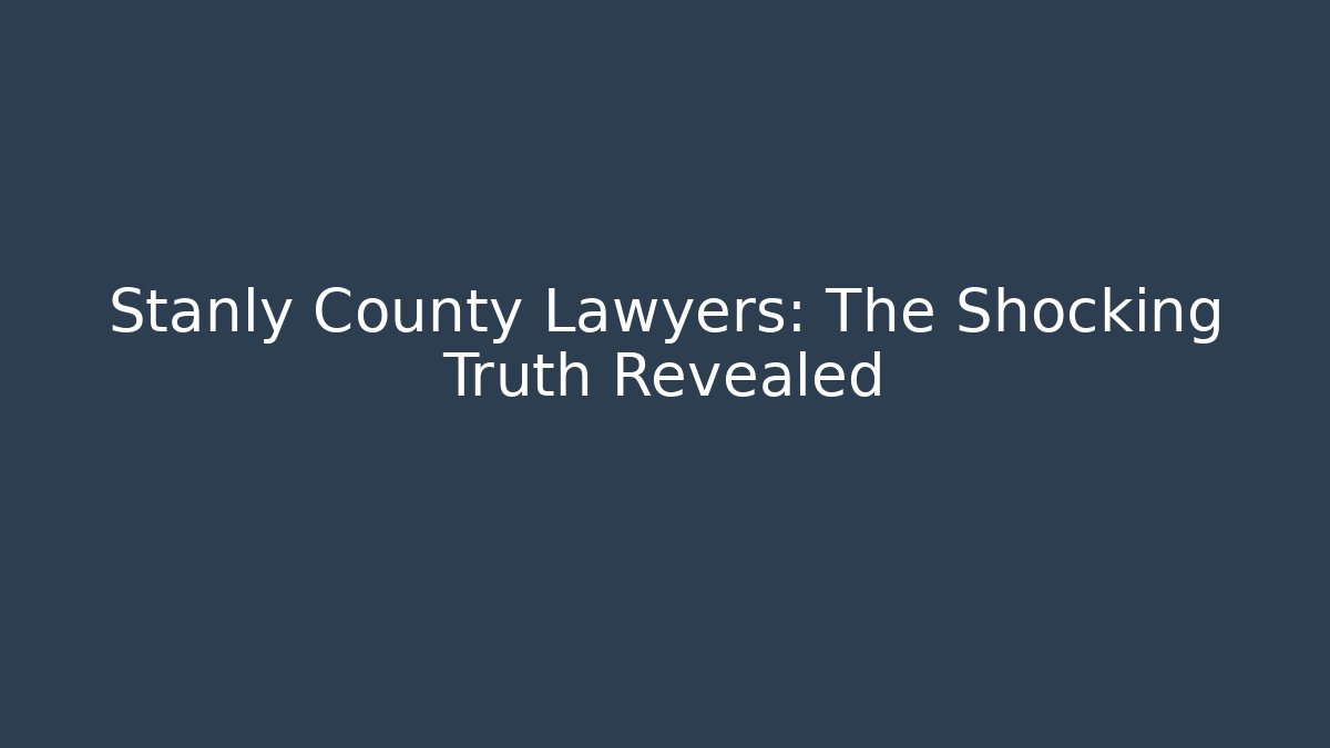 Stanly County Lawyers: The Shocking Truth Revealed - V Auction