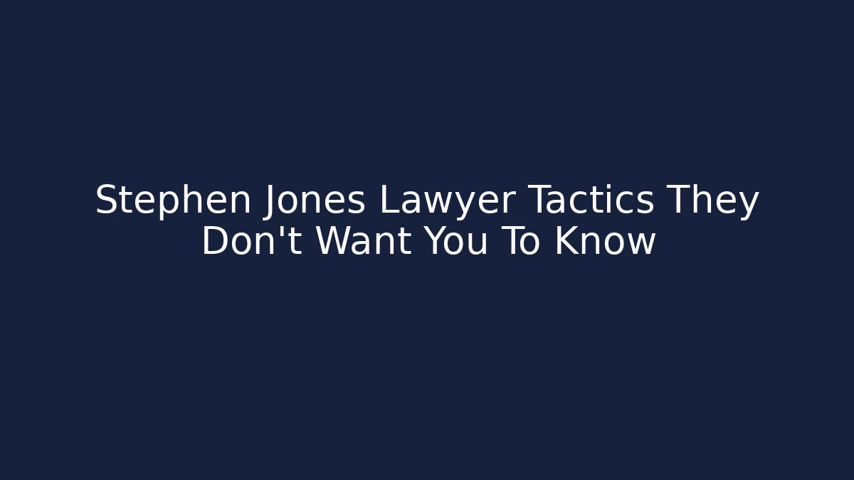 Stephen Jones Lawyer Tactics They Don't Want You To Know - V Auction