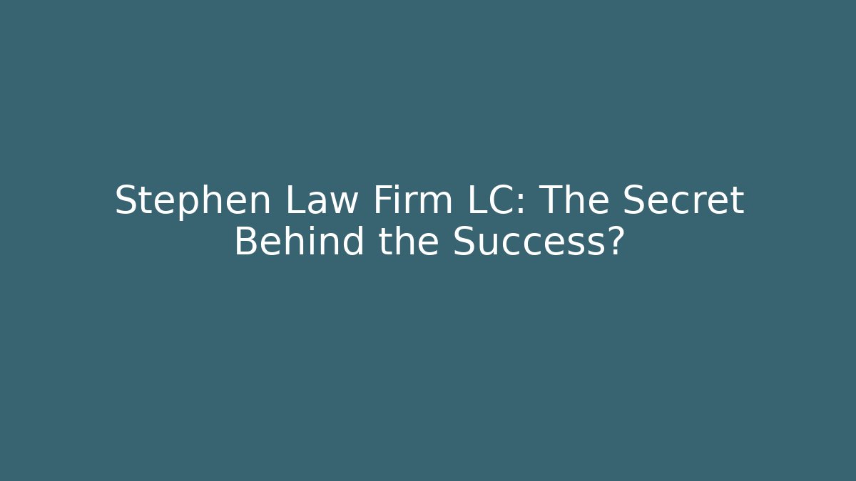 Stephen Law Firm LC: The Secret Behind the Success? - V Auction