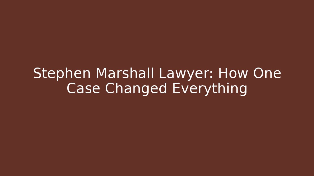 Stephen Marshall Lawyer: How One Case Changed Everything - V Auction