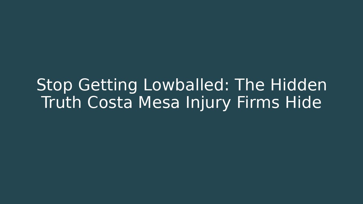 Stop Getting Lowballed: The Hidden Truth Costa Mesa Injury Firms Hide - V Auction