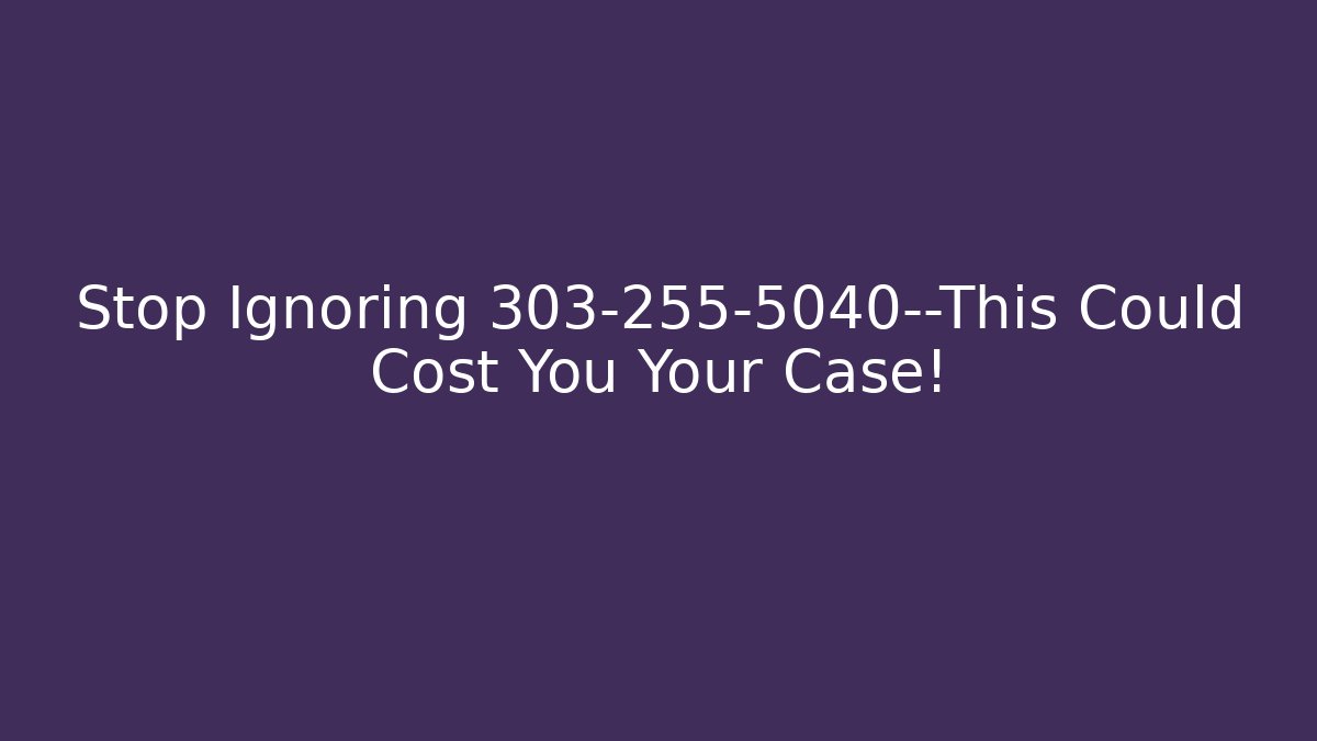 Stop Ignoring 303-255-5040—This Could Cost You Your Case! - V Auction