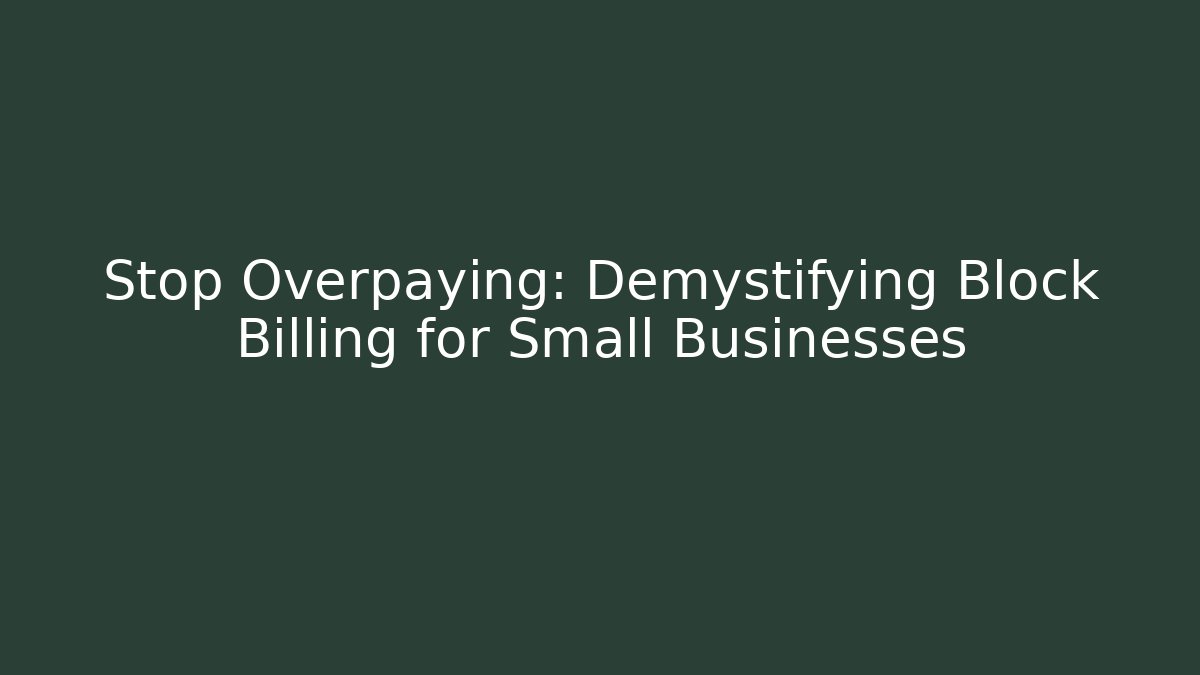 Stop Overpaying: Demystifying Block Billing for Small Businesses - V Auction