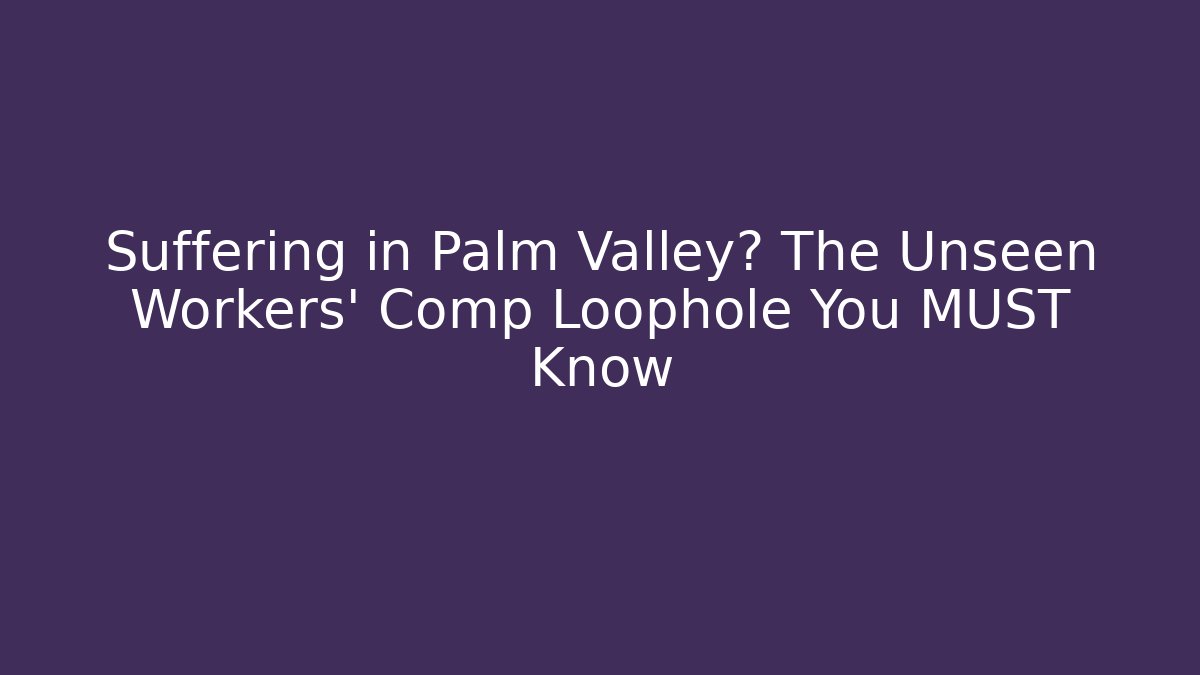 Suffering in Palm Valley? The Unseen Workers' Comp Loophole You MUST Know - V Auction
