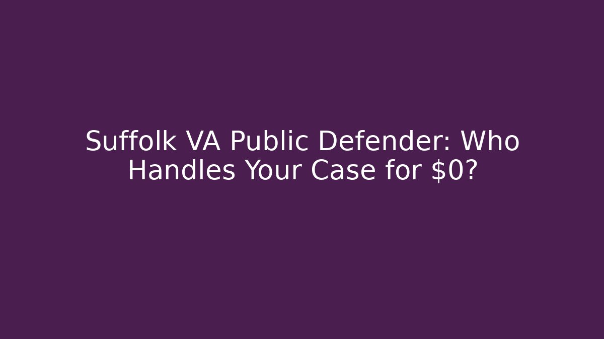 Suffolk VA Public Defender: Who Handles Your Case for $0? - V Auction