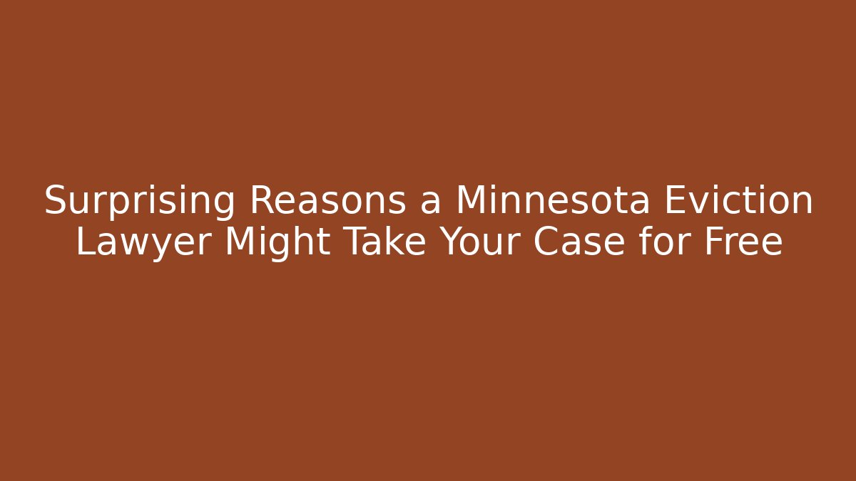 Surprising Reasons a Minnesota Eviction Lawyer Might Take Your Case for Free