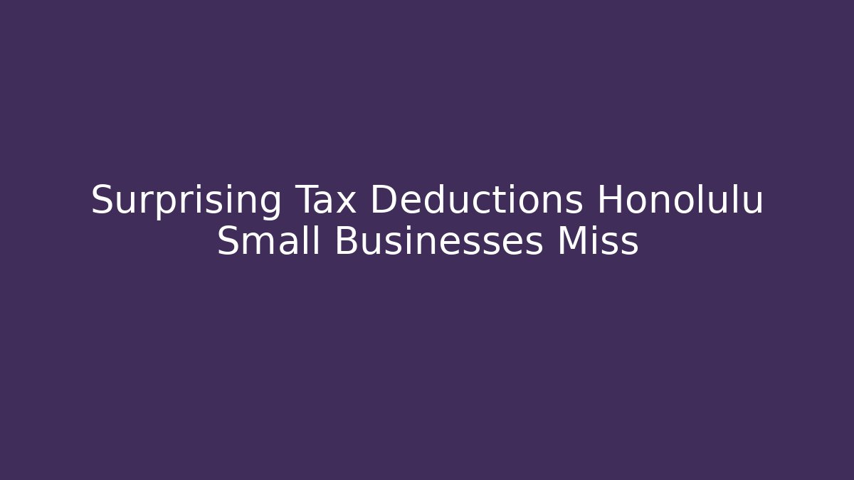 Surprising Tax Deductions Honolulu Small Businesses Miss - V Auction