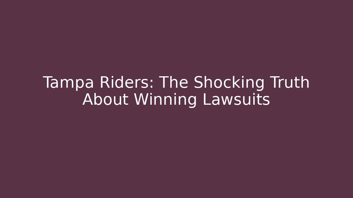 Tampa Riders: The Shocking Truth About Winning Lawsuits