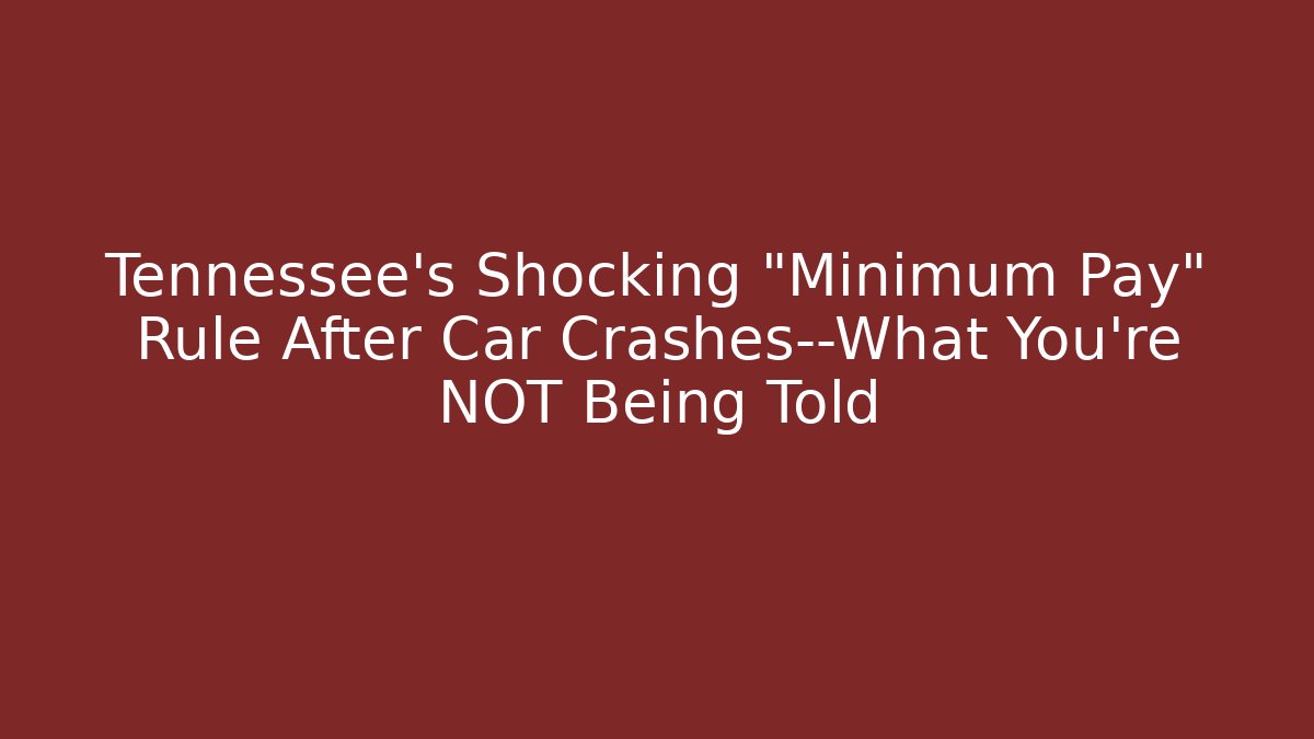 Tennessee’s Shocking “Minimum Pay” Rule After Car Crashes—What You’re NOT Being Told