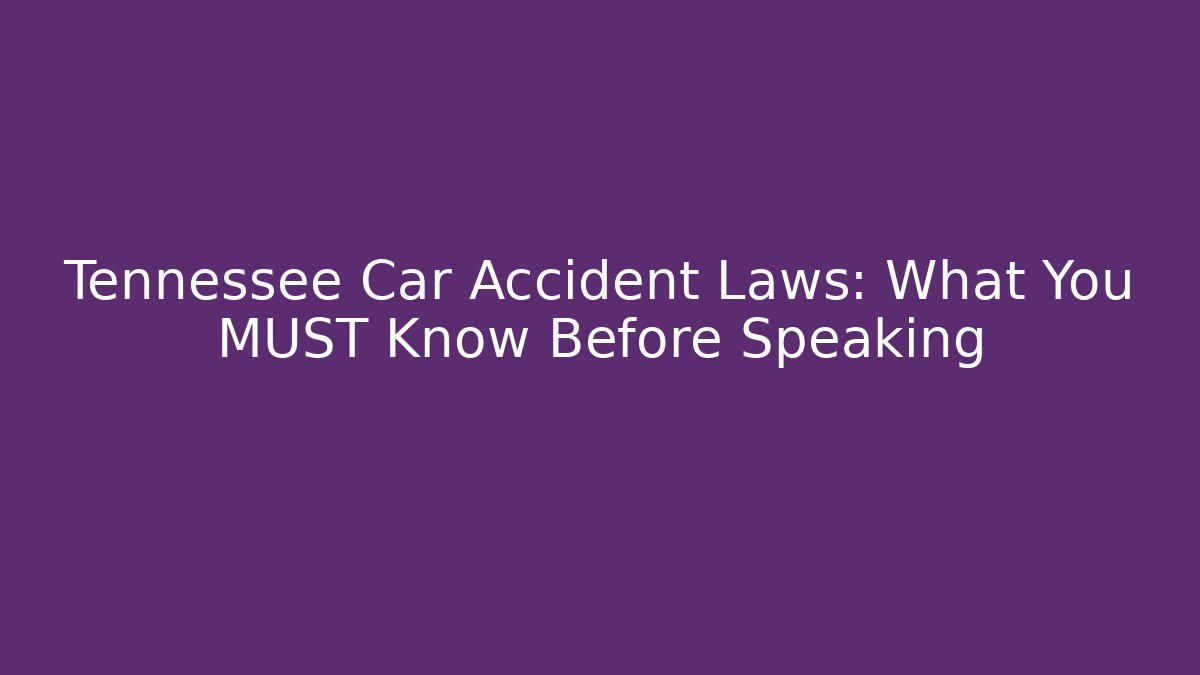 Tennessee Car Accident Laws: What You MUST Know Before Speaking - V Auction