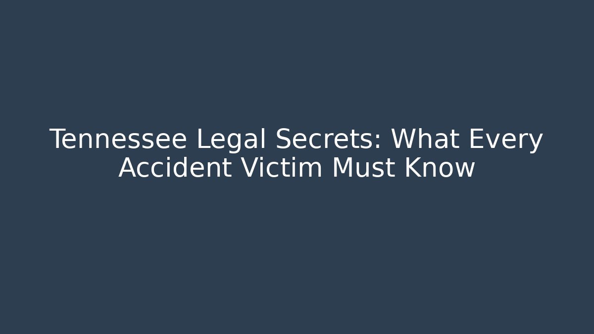 Tennessee Legal Secrets: What Every Accident Victim Must Know - V Auction