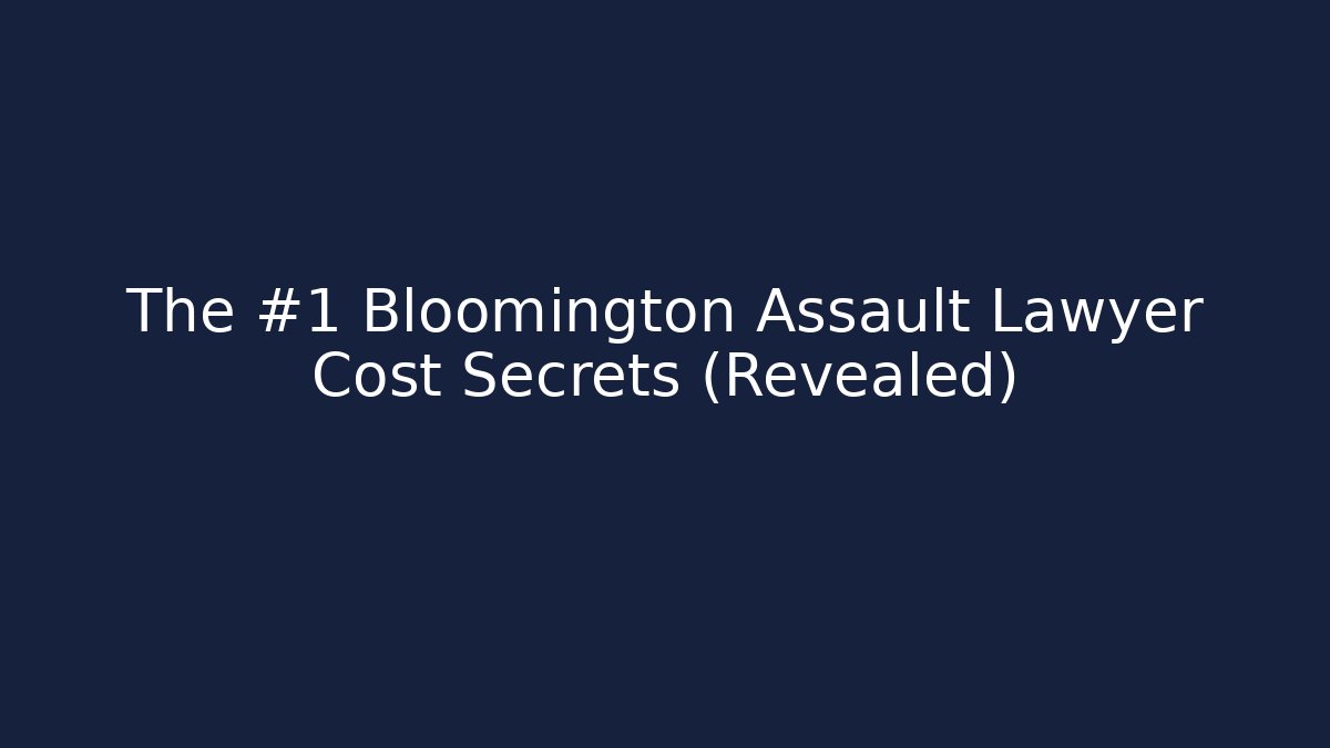 The #1 Bloomington Assault Lawyer Cost Secrets (Revealed) - V Auction