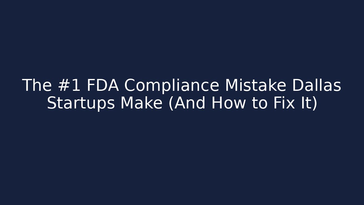 The #1 FDA Compliance Mistake Dallas Startups Make (And How to Fix It) - V Auction