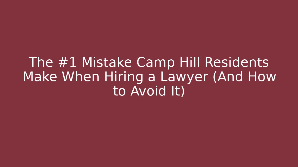 The #1 Mistake Camp Hill Residents Make When Hiring a Lawyer (And How to Avoid It) - V Auction