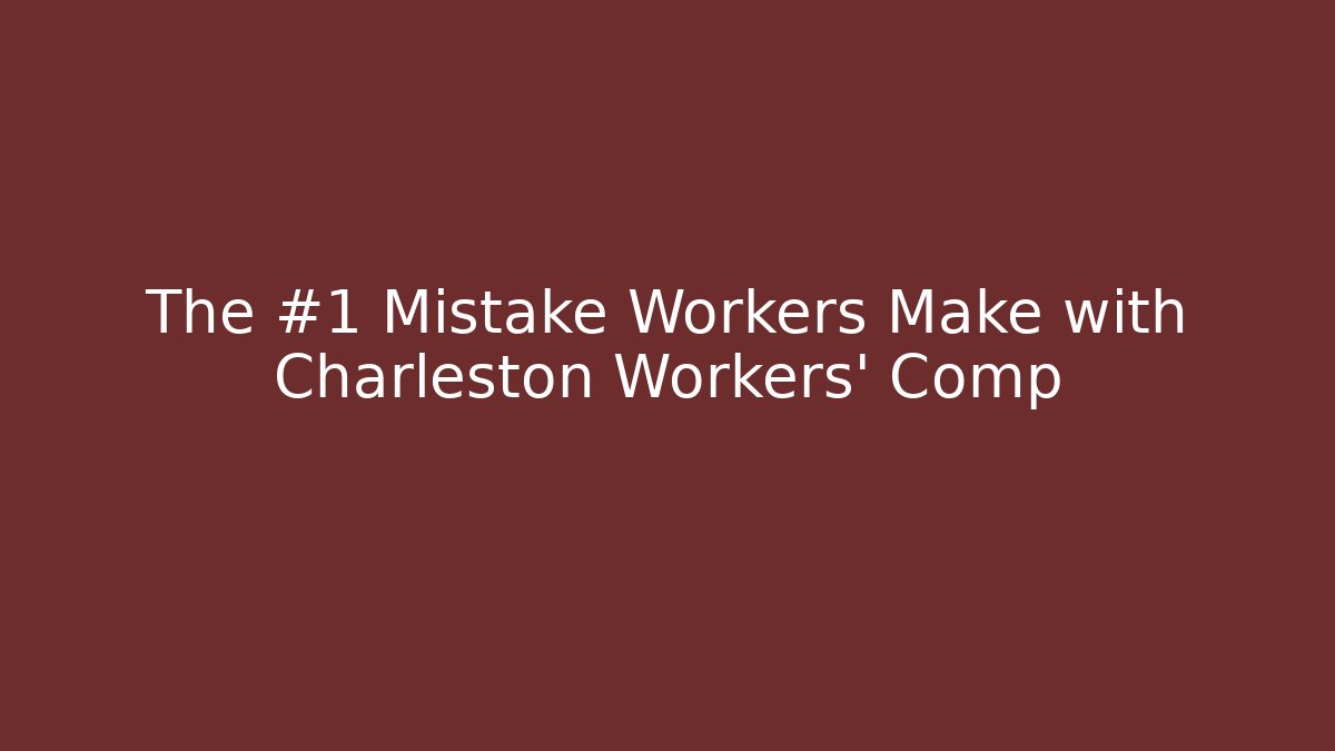 The #1 Mistake Workers Make with Charleston Workers’ Comp