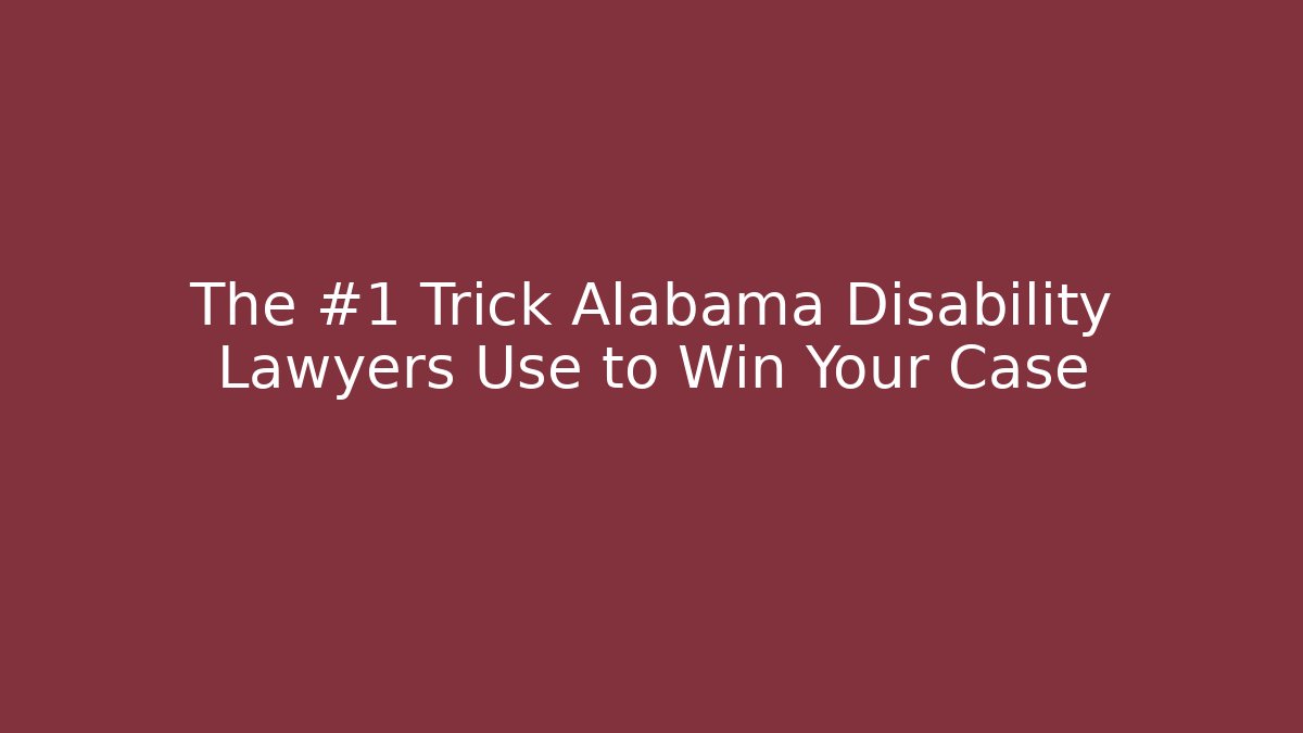 The #1 Trick Alabama Disability Lawyers Use to Win Your Case - V Auction