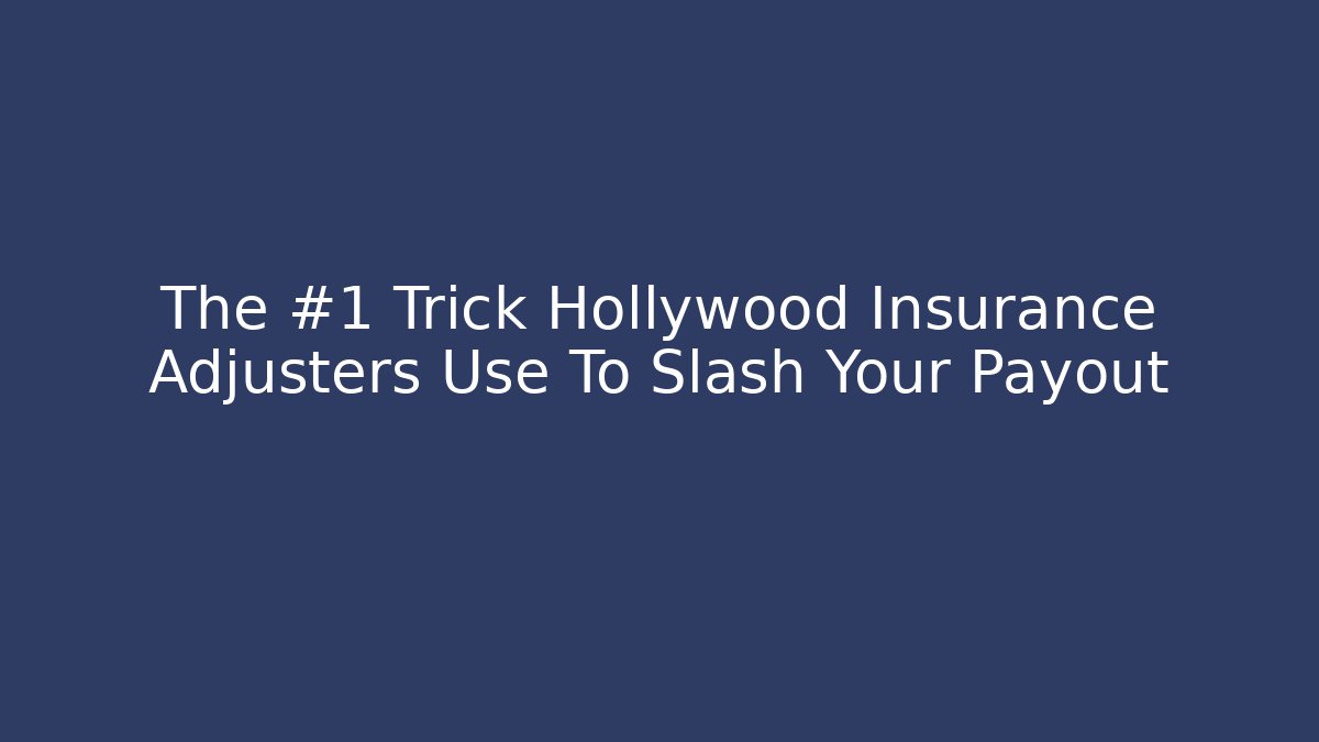 The #1 Trick Hollywood Insurance Adjusters Use To Slash Your Payout - V Auction