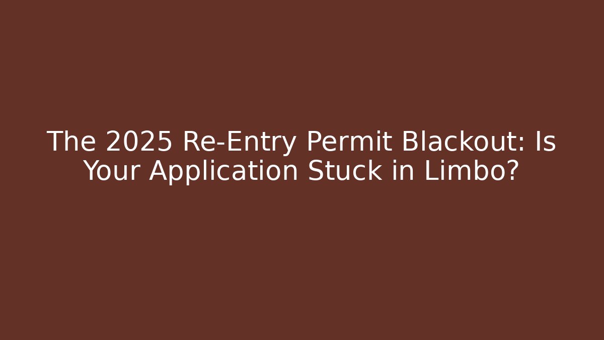 The 2025 Re-Entry Permit Blackout: Is Your Application Stuck in Limbo? - V Auction