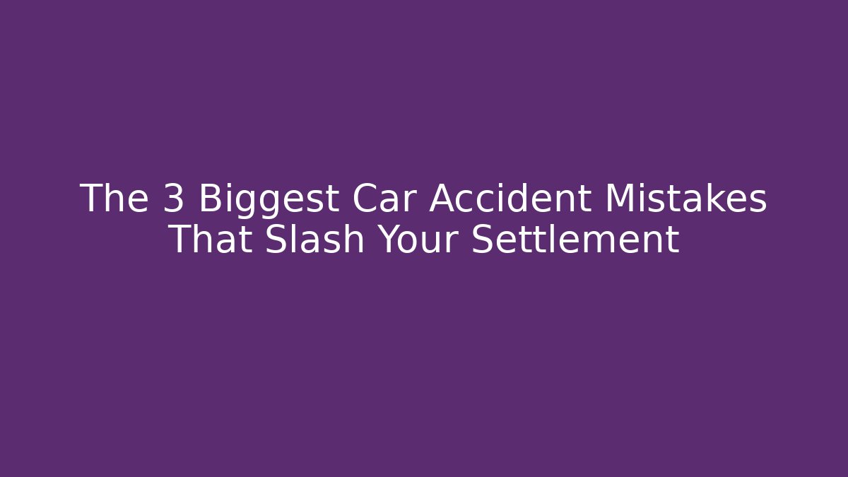 The 3 Biggest Car Accident Mistakes That Slash Your Settlement - V Auction