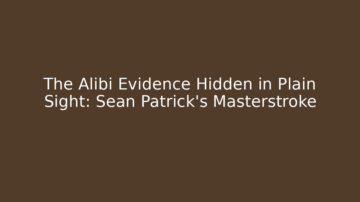 The Alibi Evidence Hidden in Plain Sight: Sean Patrick's Masterstroke - V Auction