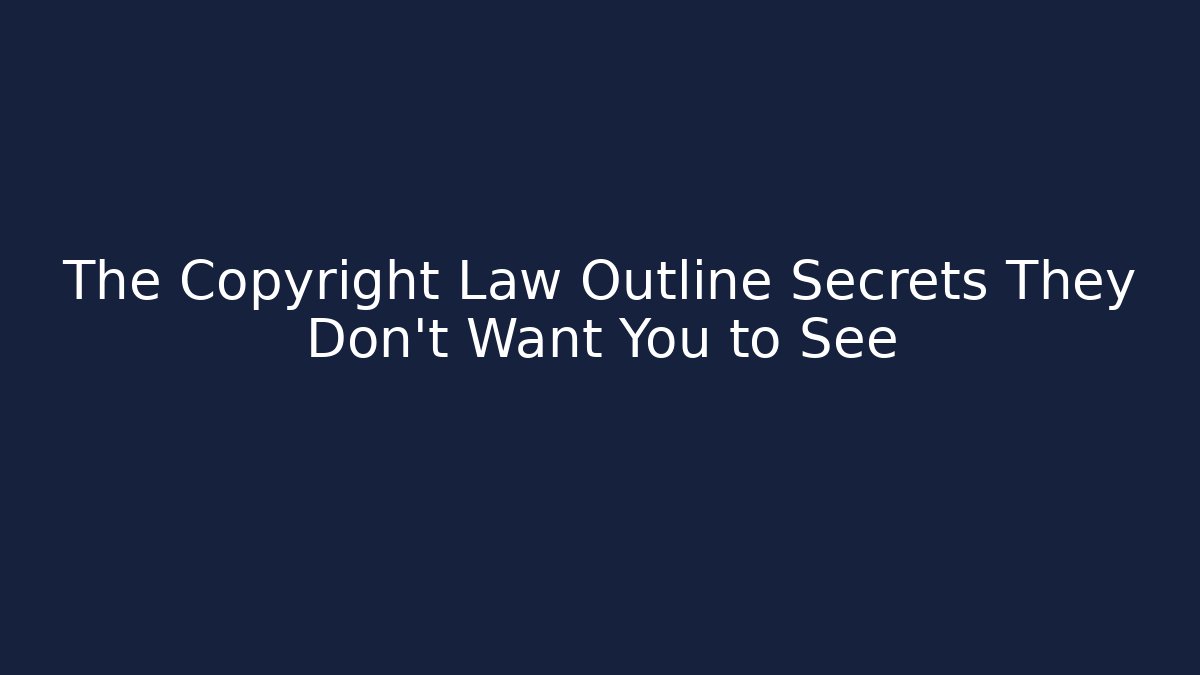 The Copyright Law Outline Secrets They Don’t Want You to See - V Auction