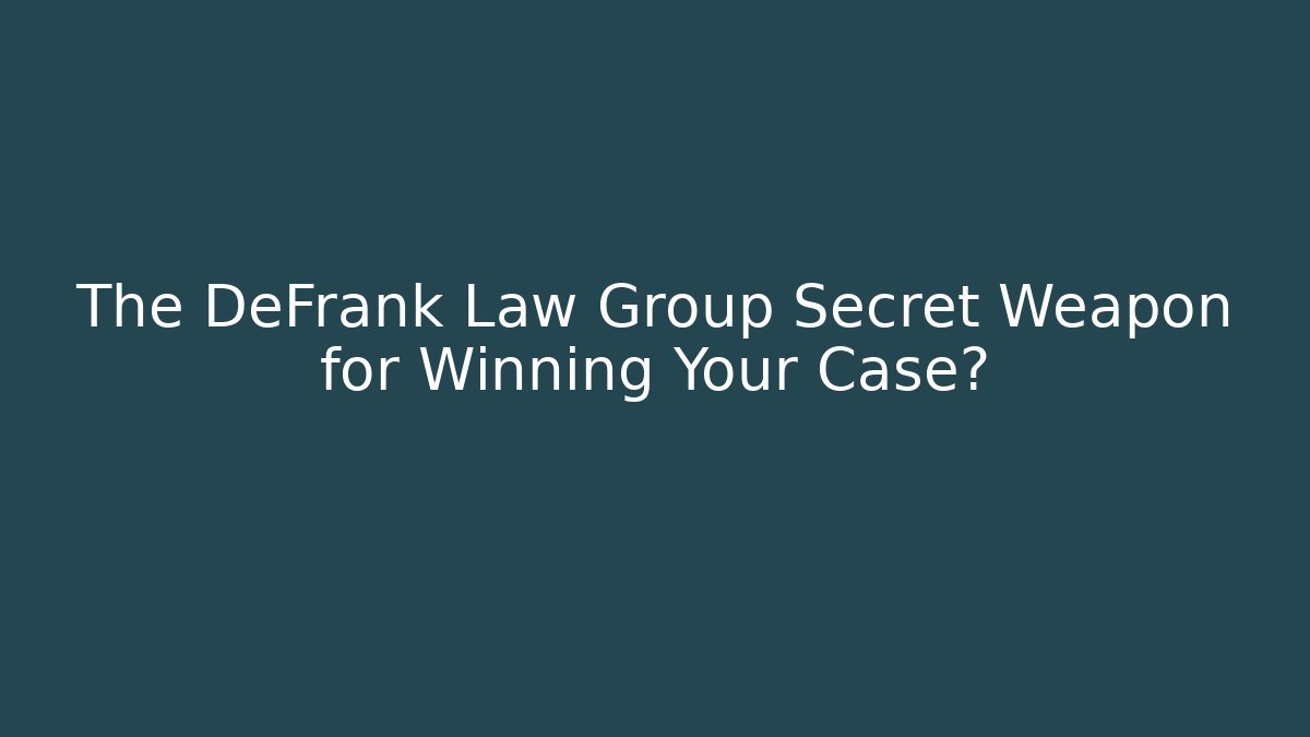 The DeFrank Law Group Secret Weapon for Winning Your Case?