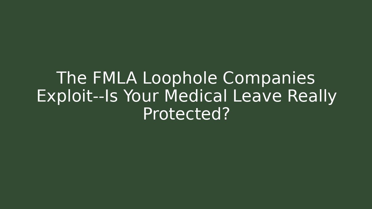 The FMLA Loophole Companies Exploit—Is Your Medical Leave Really Protected? - V Auction