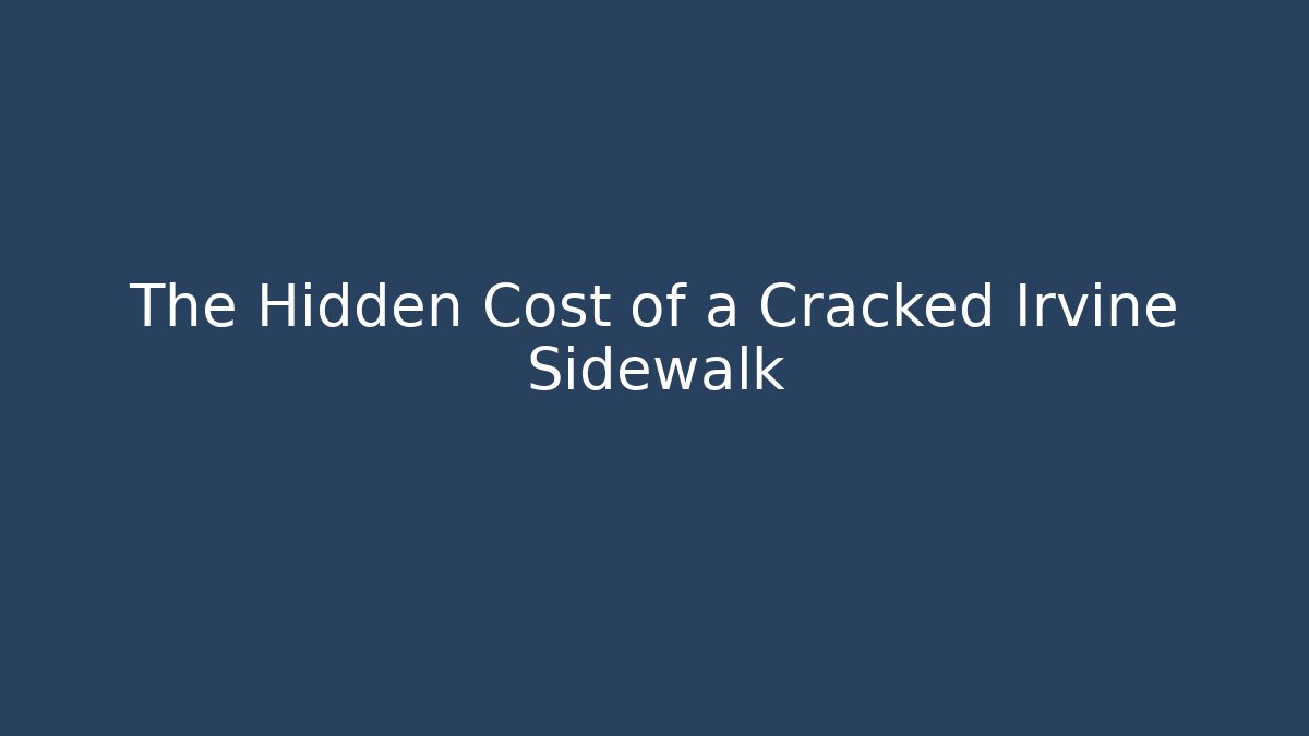 The Hidden Cost of a Cracked Irvine Sidewalk - V Auction