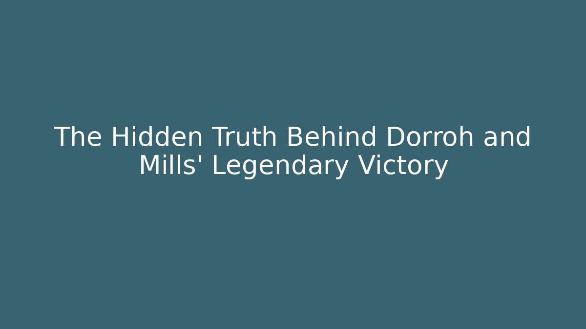 The Hidden Truth Behind Dorroh and Mills' Legendary Victory