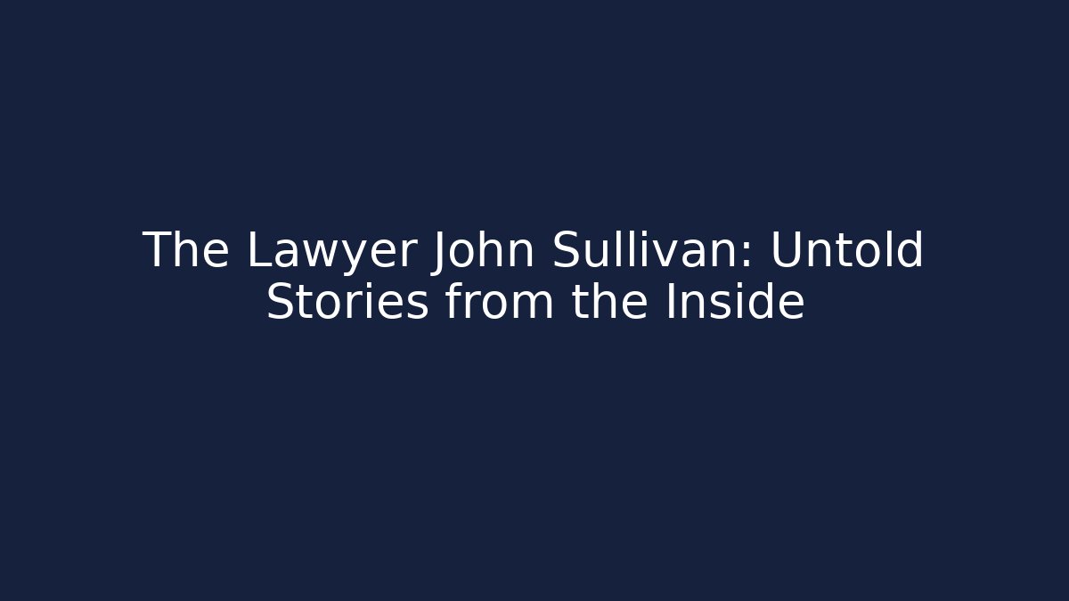 The Lawyer John Sullivan: Untold Stories from the Inside - V Auction