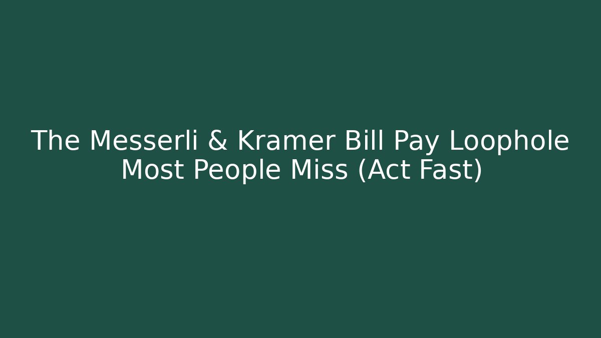 The Messerli & Kramer Bill Pay Loophole Most People Miss (Act Fast) - V Auction
