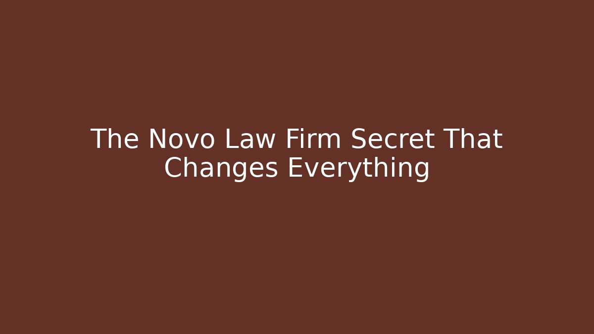 The Novo Law Firm Secret That Changes Everything
