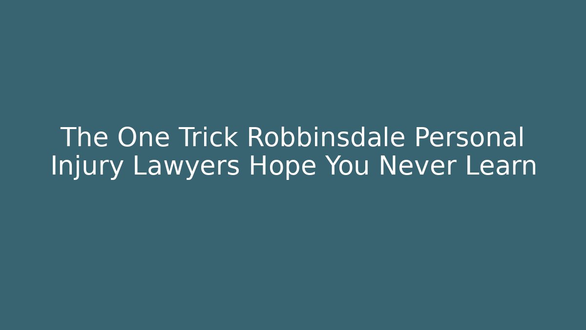 The One Trick Robbinsdale Personal Injury Lawyers Hope You Never Learn