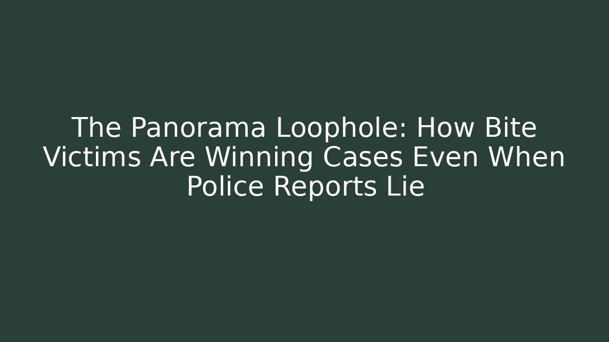 The Panorama Loophole: How Bite Victims Are Winning Cases Even When Police Reports Lie