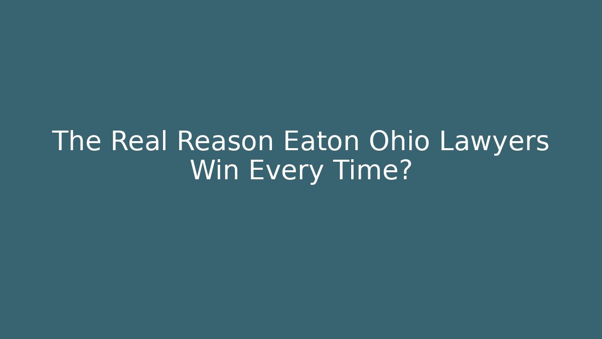 The Real Reason Eaton Ohio Lawyers Win Every Time? - V Auction